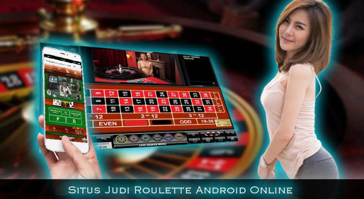 Situs Judi Roulette Android Online