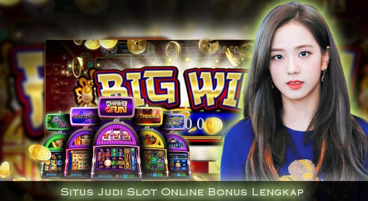 Situs Judi Slot Online Bonus Lengkap
